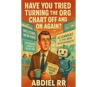 Have You Tried Turning the Org Chart Off and On Again?
