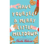 Have Yourself a Merry Little Meltdown A Home for the Holidays Christmas Romance Novel - Sheila Roberts - Mira - ebook (ePub) - Livre
