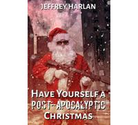 Have Yourself a Post-Apocalyptic Christmas - Jeffrey Harlan - Confluent Press - ebook (ePub) - Livre