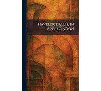 Havelock Ellis, in Appreciation