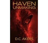 Haven: Unmaking: A Dark Fantasy of Forbidden Power and Impossible Choices