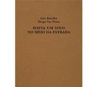 Havia Um Sino No Meio Da Estrada Iogo Vaz Pinto, Inês Botelho, (Auteur)