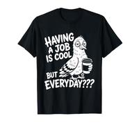 Having A Job Cool T-Shirt