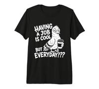 Having A Job Cool T-Shirt Haut de Gamme