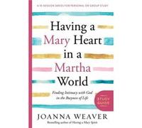Having a Mary Heart in a Martha World Study Guide - Joanna Weaver - Waterbrook Press A Division of Random House Inc - Livre en Anglais - Paperback Joanna WeaverJoanna Weaver (Auteur)