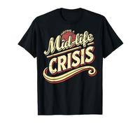 « Having a Middle Age Crisis Funny Adult Saying » T-Shirt