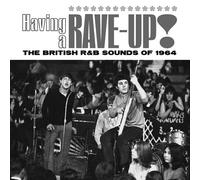 HAVING A RAVE UP THE BRITISH R&B SOUNDS OF 1964 3CD CLAMSHELL BOX 3 CD NEUF