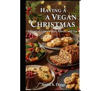 Having a Vegan Christmas: A Feast of Compassion, Flavor, and Joy