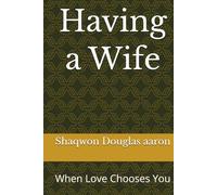 Having a Wife: When Love Chooses You