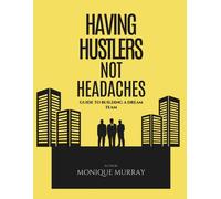 Having Hustlers, Not Headaches: Guide To Building A Dream Team