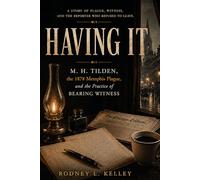 HAVING IT: M. H. Tilden, the 1878 Memphis Plague, and the Practice of Bearing Witness