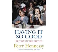 Having It So Good: Britain in the Fifties
