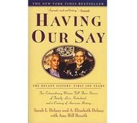 Having Our Say Amy Hill Hearth, Annie Elizabeth Delany, Elizabeth Delany, Hill Hearth, Sarah L. Delany (Auteur)