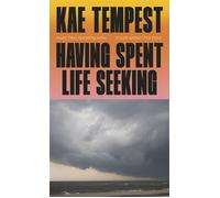 Having Spent Life Seeking The new novel about connection and community from the Sunday Times bestselling poet and performer. - Kae Tempest - Vintage digital - ebook (ePub) - Livre