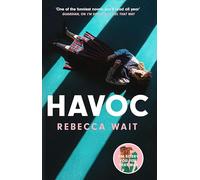 Havoc: a blistering tragicomedy from the author of I'm Sorry You Feel That Way