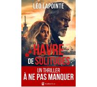 Havre de Solitudes - Léo Lapointe - Avallon & Combe - broché - Roman