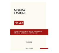Havre - Mishka Lavigne - Interligne - broché - Théâtre