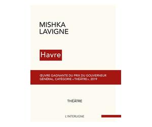 Havre - Mishka Lavigne - Interligne - broché - Théâtre