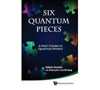 Haw, Jing Yan - Six Quantum Pieces: A First Course in Quantum Physics