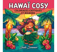 Hawaï Cosy - Jade Summer - Coloriages exotiques et mignons pour adultes pour se détendre - Cosy colo