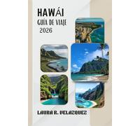 HAWÁI GUÍA DE VIAJE 2026: Explora Oʻahu, Maui, Kauaʻi y la Isla Grande: Playas, Joyas Ocultas, Comida Local e Itinerarios para tu Viaje a Hawái