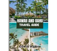 HAWAII AND OAHU TRAVEL GUIDE 2026: Island Dreams and Ocean Adventures: Where to Stay, What to Eat, and How to Experience the Spirit of Hawaii and Oahu