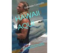 HAWAII AQUI: Tutte le cose della vita sono semplici, pulite, chiare, siamo noi a complicarle