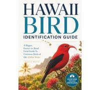 Hawaii Bird Identification Guide: A Bigger, Easier-to-Read Field Guide to Common Birds of the Aloha State