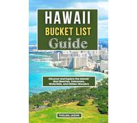 HAWAII BUCKET LIST GUIDE: Discover and Explore the Islands' Best Beaches, Volcanoes, Waterfalls, and Hidden Wonders