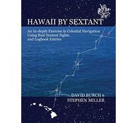 Hawaii by Sextant: An In-Depth Exercise in Celestial Navigation Using Real Sextant Sights and Logbook Entries