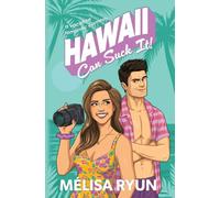 Hawaii Can Suck It: A Vacation Romantic Comedy