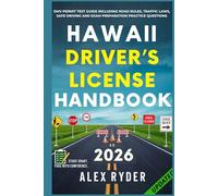 Hawaii Driver’s License Handbook: Your Complete Guide to Traffic Laws, Safe Driving Practices, and Licensing Requirements with Updated Regulations and Tips to ace your Exam with confidence