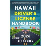 Hawaii Driver’s License Handbook: Your Complete Guide to Traffic Laws, Safe Driving Practices, and Licensing Requirements with Updated Regulations and Tips to ace your Exam with confidence