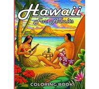 Hawaii for Adults Coloring Book: Wonders of Life Hawaiian Edition For Adults and children - Summer and Beach theme Adult Coloring Books for Stress ... and Tropical Bird and Flower Designs.