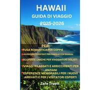 Hawaii Guida di viaggio 2025-2026: “Un viaggio nel cuore e negli angoli nascosti delle isole”