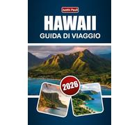 HAWAII GUIDA DI VIAGGIO 2026: Esplora percorsi di viaggio tra isole, spiagge, tour sui vulcani, cibo locale e avventure all'aperto