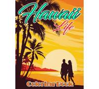 Hawaii Life Coloring Book: Wonders of Life Hawaiian Coloring Pages With Incredible Designs For Teens, Adults To Relax & Unwind | Ideal Gift For Special Occasions