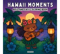 Hawaii Moments: Bold and Easy Coloring Book for Adults and Teens Featuring Cozy Hawaii Scenes