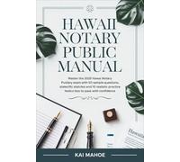 Hawaii Notary Public Manual: Master the 2025 Hawaii Notary Exam with 50 Sample Questions, State-Specific Statutes, and 10 Realistic Practice Tests to Pass with Confidence