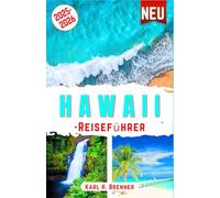 Hawaii-Reiseführer 2025-2026: Der ultimative Leitfaden zur Erkundung der schönsten Strände, Vulkane, Kultur, Abenteuer und verborgenen Schätze von Maui, Oahu, Kauai und Big Island Con suggerimenti