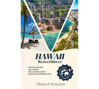 Hawaii Reiseführer 2026: Der ultimative Insider-Guide für Oahu, Maui, Kauai und die Big Island: Entdecken Sie verborgene Schätze, die lokale Kultur und individuelle Reiserouten.