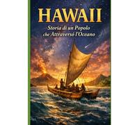Hawaii: storia di un popolo che attraversò l'oceano