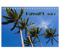 Hawai'i - Teil 2 (Tischkalender 2026 DIN A5 quer), CALVENDO Monatskalender: Das Beste aus den vier Hauptinseln O'ahu, Kaua'i, Maui und Hawai'i