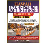 HAWAII TRAFFIC CONTROL AND FLAGGER CERTIFICATION MASTERY GUIDE 2026/2027: A Complete Work Zone Safety Training with MUTCD-Based Principles, ... Exams to Help You Pass Your on the First Try