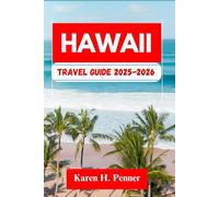 Hawaii TRAVEL GUIDE 2025-2026: A practical travel companion featuring top attractions, historic sites and local tips for exploring Wailuku, Honolulu and more like never before