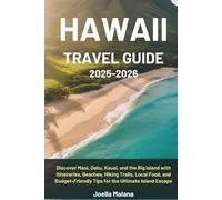 HAWAII TRAVEL GUIDE 2025-2026: Discover Maui, Oahu, Kauai, and the Big Island with Itineraries, Beaches, Hiking Trails, Local Food, and Budget-Friendly Tips for the Ultimate Island Escape