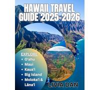 HAWAII TRAVEL GUIDE 2025-2026: Discover Oʻahu, Maui, Kauaʻi, Big Island, Molokaʻi & Lānaʻi - Beaches, Culture & Local Secrets