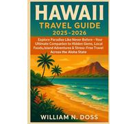 HAWAII TRAVEL GUIDE 2025-2026: Explore Paradise Like Never Before - Your Ultimate Companion to Hidden Gems, Local Foods, Island Adventures & Stress-Free Travel Across the Aloha State•