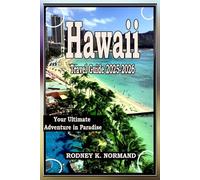 Hawaii Travel Guide 2025-2026: Your Ultimate Adventure in Paradise