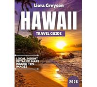 Hawaii Travel Guide 2026: Aloha Awakens: Your Complete 2026 Hawaii Handbook - Sustainable Paradise, Unforgettable Adventures, and the True Spirit of the Islands